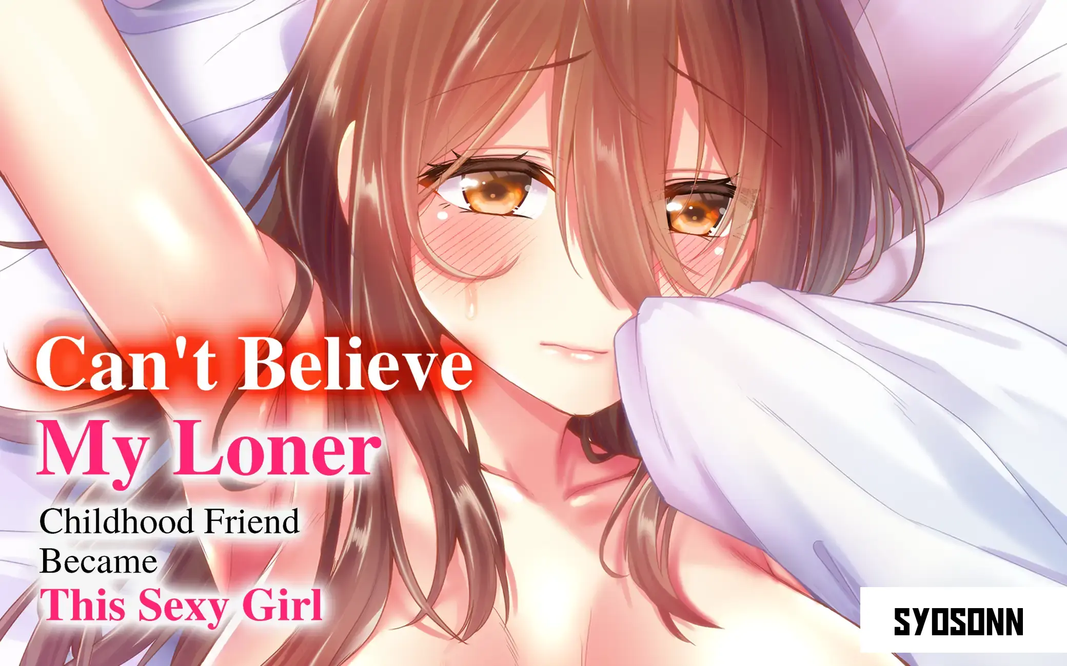 Can't Believe My Loner Childhood Friend Became This Sexy Girl