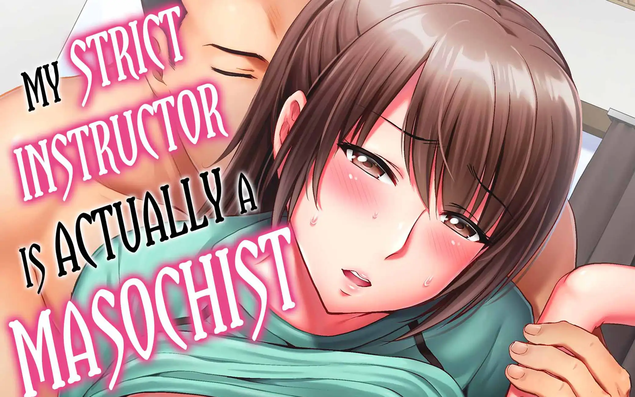 My Strict Instructor Is Actually a Masochist